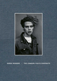 The London Youth Portraits by Derek Ridgers, 9781788842532