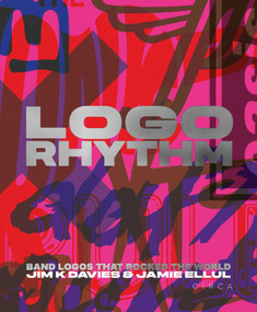 Logo Rhythm (Band Logos that Rocked the World) by Jim K Davies, Jamie Ellul, 9781911422419
