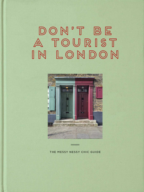 Don't be a Tourist in London (The Messy Nessy Chic Guide) by Vanessa Grall, 9781916430945