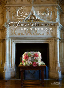 The Art of Flower Arranging (Château de Chaumont-sur-Loire) by Chantal Colleu-Dumont, 9789058567130