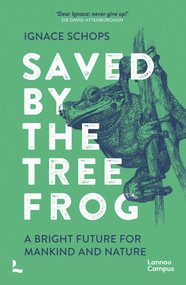 Saved by the Tree Frog (A Bright Future for Mankind and Nature) by Ignace Schops, 9789401497343
