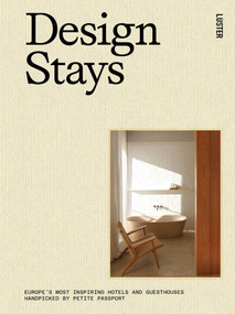Design Stays (Europe's Most Inspiring Hotels and Guesthouses, Handpicked by Petite Passport) by Pauline Egge, 9789460583612