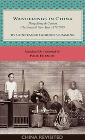 Wanderings in China (Hong Kong and Canton, Christmas and New Year, 1878/1879) by Constance Gordon-Cumming, Paul French, 9789887554769