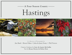Hastings (A Four Season County) by Jim Buck, Renée Fisher, John Foster, Janet Foster, Phil Norton, Gary McGuffin, Joanie McGuffin, Bryan Davies, Helen Dow, 9781999150242
