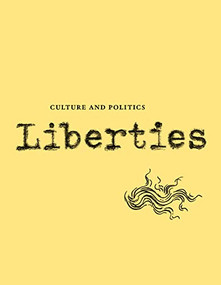 Liberties Journal of Culture and Politics (Fall 2023) by Anita Shapira, Oksana Forostyna, Christian Lorentzen, Robert B. Pippin, Alan Jenkins, James McAuley, Kenda Mutongi, Jack Goldsmith, Morton Hoi Jensen, William Deresiewicz, Adrian Nathan West, Anna Ballan, Clare Cavanagh, Michal Rusinek, Helen Vendler, Miron Bialoszewski, Leon Wieseltier, Celeste Marcus, Chaim Nachman Bialik, 9798985430226