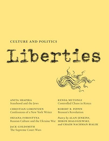 Liberties Journal of Culture and Politics (Fall 2023) by Anita Shapira, Oksana Forostyna, Christian Lorentzen, Celeste Marcus, Leon Wieseltier, 9798985430226