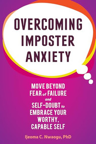 Overcoming Imposter Anxiety (Move Beyond Fear of Failure and Self-Doubt to Embrace Your Worthy, Capable Self) by Ijeoma C Nwaogu, 9781648481086