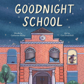 Goodnight School by Catherine Bailey, Cori Doerrfeld, 9781454948544