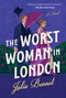The Worst Woman in London (A Novel) by Julia Bennet, 9781454954484