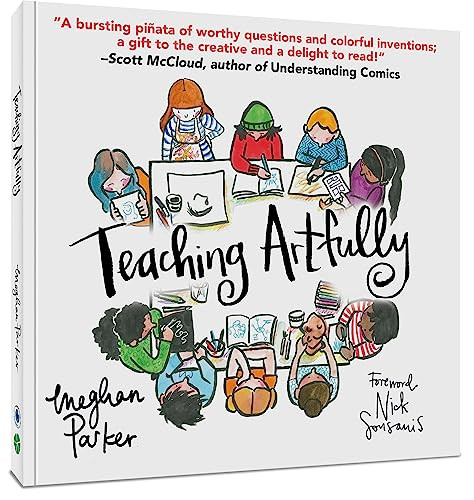 Teaching Artfully by Meghan Parker, Meghan Parker, 9781951038205