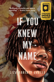 If You Knew My Name (A Novel in Verse) by Lisa Roberts Carter, 9781771683609