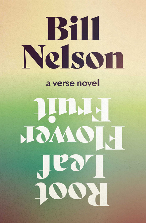 Root Leaf Flower Fruit by Bill Nelson, 9781776921164