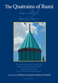 The Quatrains of Rumi by A. G. Rawan Farhadi, A. G. Rawan Farhadi, Ibrahim W Gamard, Ibrahim W Gamard, 9781941610671