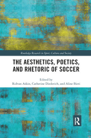 The Aesthetics, Poetics, and Rhetoric of Soccer by Ridvan Askin, Catherine Diederich, Aline Bieri, 9780367895693