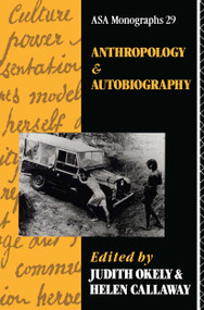 Anthropology and Autobiography by Judith Okely, Helen Callaway, 9780415051897