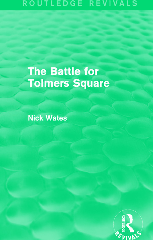 The Battle for Tolmers Square (Routledge Revivals) by Nick Wates, 9780415658935