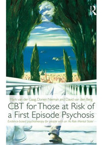 CBT for Those at Risk of a First Episode Psychosis (Evidence-based psychotherapy for people with an 'At Risk Mental State') by Mark van der Gaag, Dorien Nieman, David van den Berg, 9780415539685