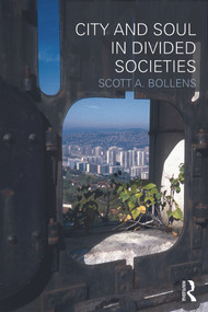 City and Soul in Divided Societies by Scott Bollens, 9780415779234