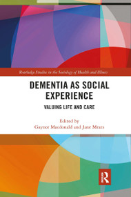 Dementia as Social Experience (Valuing Life and Care) by Gaynor Macdonald, Jane Mears, 9780367902643