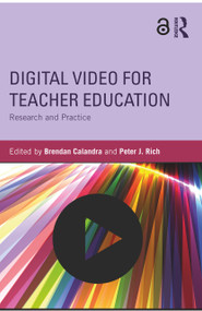 Digital Video for Teacher Education (Research and Practice) by Brendan Calandra, Peter J. Rich, 9780415706261