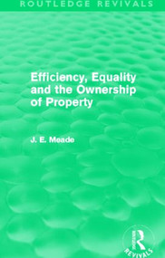 Efficiency, Equality and the Ownership of Property (Routledge Revivals) - 9780415621731 by James E. Meade, 9780415621731
