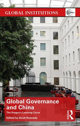 Global Governance and China (The Dragon's Learning Curve) by Scott Kennedy, 9780415810173