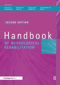 Handbook of Neurological Rehabilitation by Richard J. Greenwood, Thomas M. McMillan, Michael P. Barnes, Christopher D. Ward, 9780415648189