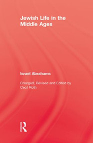 Jewish Life In The Middle Ages by Israel Abrahams, 9780415852401