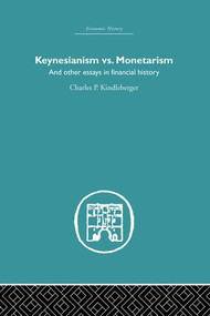 Keynesianism vs. Monetarism (And other essays in financial history) by Charles P. Kindleberger, 9780415612920