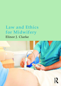 Law and Ethics for Midwifery - 9780415675253 by Elinor Clarke, 9780415675253