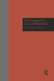 The Legend of Guy of Warwick by Velma Bourgeois Richmond, 9780415763769