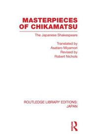 Masterpieces of Chikamatsu (The Japanese Shakespeare) - 9780415849456 by Robert Nichols, Asataro Miyamori, 9780415849456
