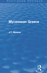 Mycenaean Greece (Routledge Revivals) by John Hooker, 9780415748162