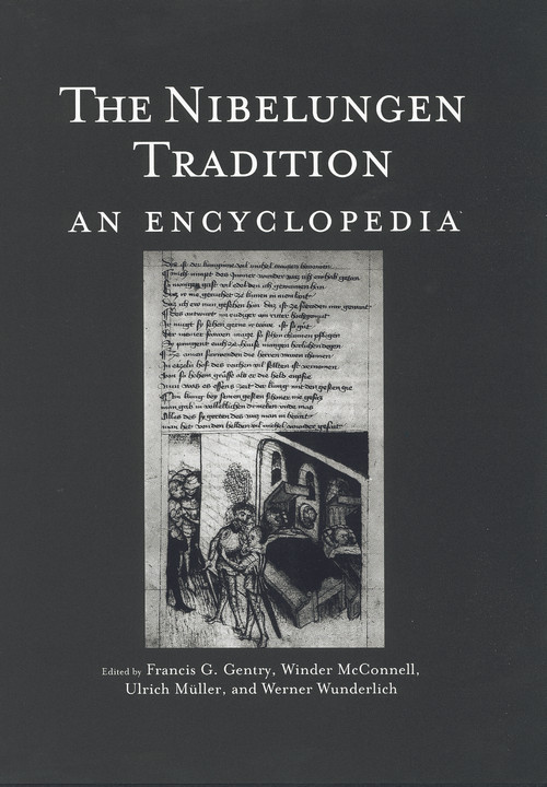 The Nibelungen Tradition (An Encyclopedia) by Winder McConnell, Werner Wunderlich, Frank Gentry, Ulrich Mueller, 9780415763691