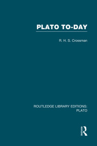 Plato Today (RLE: Plato) by R Crossman, 9780415751544