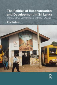 The Politics of Reconstruction and Development in Sri Lanka (Transnational Commitments to Social Change) - 9780815373971 by Eva Gerharz, 9780815373971