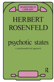 Psychotic States (A Psychoanalytic Approach) by Herbert A. Rosenfeld, 9780950714684