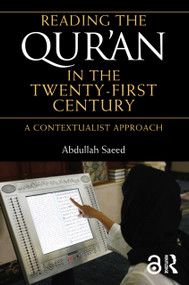 Reading the Qur'an in the Twenty-First Century (A Contextualist Approach) - 9780415677509 by Abdullah Saeed, 9780415677509