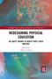 Redesigning Physical Education (An Equity Agenda in Which Every Child Matters) by Hal A. Lawson, 9780367896218