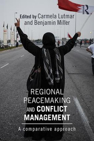 Regional Peacemaking and Conflict Management (A Comparative Approach) by Carmela Lutmar, Benjamin Miller, 9781138022133