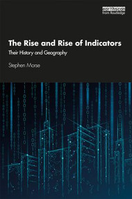 The Rise and Rise of Indicators (Their History and Geography) by Stephen Morse, 9780415786812