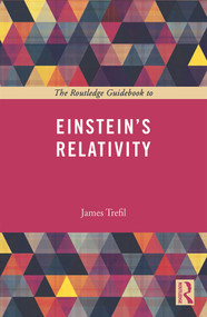 The Routledge Guidebook to Einstein's Relativity by James Trefil, 9780415723466
