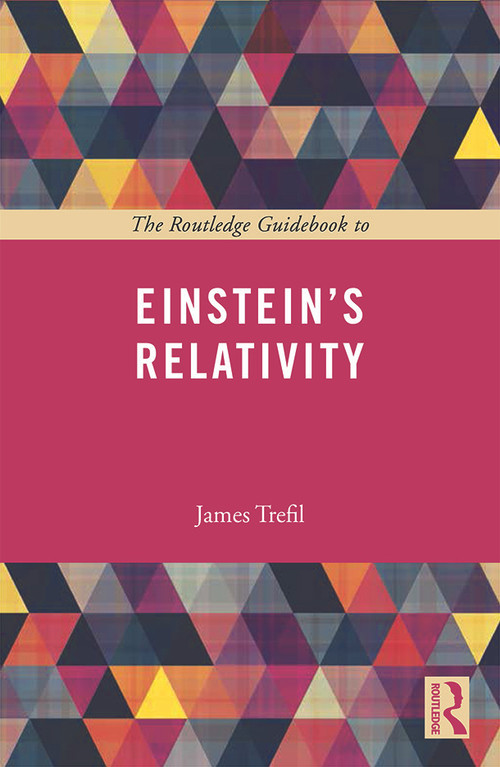 The Routledge Guidebook to Einstein's Relativity by James Trefil, 9780415723466