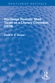 Routledge Revivals: Mark Twain as a Literary Comedian (1979) - 9780815395638 by David E. E. Sloane, 9780815395638