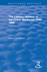 Routledge Revivals: The Literary Humour of the Urban Northeast 1830-1890 (1983) - 9780815396604 by David E. E. Sloane, 9780815396604