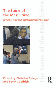 The Scene of the Mass Crime (History, Film, and International Tribunals) - 9780415688956 by Christian Delage, Peter Goodrich, 9780415688956