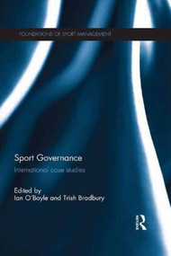 Sport Governance (International Case Studies) by Ian O'Boyle, Trish Bradbury, 9780415857376