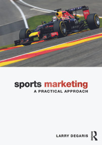 Sports Marketing (A Practical Approach) by Larry DeGaris, 9780415630474