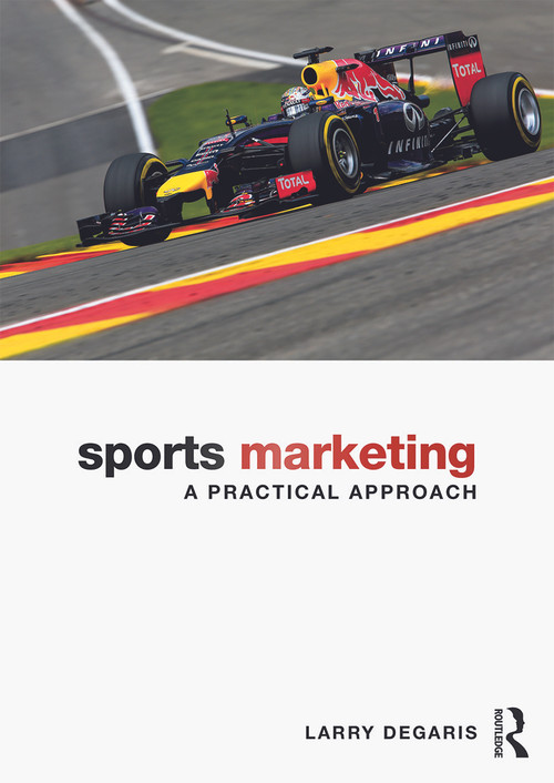 Sports Marketing (A Practical Approach) by Larry DeGaris, 9780415630474