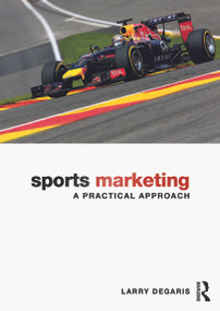 Sports Marketing (A Practical Approach) by Larry DeGaris, 9780415630474